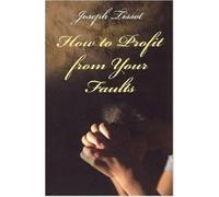 How to Profit from Your Faults: Based on the Writings of St. Francis De Sales