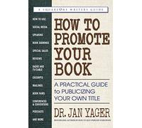 How to Promote Your Book: A Practical Guide to Publicizing Your Own Title