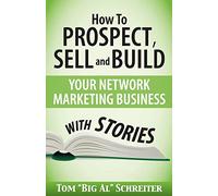 How To Prospect, Sell and Build Your Network Marketing Business With Stories