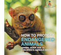 How To Protect Endangered Animals - Animal Book Age 10 Children's Animal Books