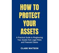 How to Protect Your Assets: A Practical Guide to Ringfencing Your Assets from Legal Risks and Financial Claims