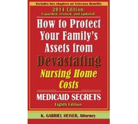 How to Protect Your Family's Assets from Devastating Nursing Home Costs 2014: Medicaid Secrets