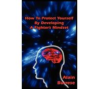 How To Protect Yourself By Developing A Fighter's Mindset
