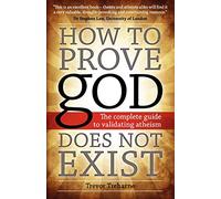 How to Prove god Does Not Exist: The Complete Guide to Validating Atheism