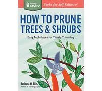 How to Prune Trees & Shrubs – Easy Techniques for Timely Trimming – Storey BASICS
