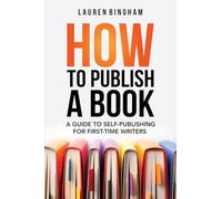 How to Publish a Book: A Guide to Self-Publishing for First-Time Writers