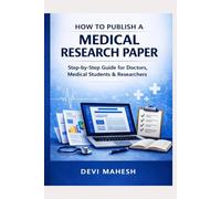 How to Publish a Medical Research Paper: Step-by-Step Guide for Doctors, Medical Students, and Researchers