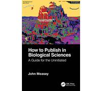 How to Publish in Biological Sciences: A Guide for the Uninitiated