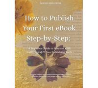 How to Publish Your First eBook Step-by-Step: A Beginner Guide to Amazon KDP, Draft2Digital & Free Publishing Tools