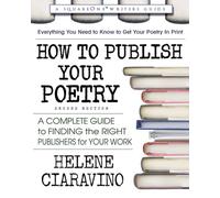 How to Publish Your Poetry: A Complete Guide to Finding the Right Publishers for Your Work (Square One Writer's Guides)