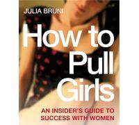 How To Pull Girls: An Insider Guide To Success With Women