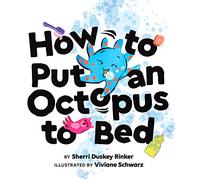 How to Put an Octopus to Bed: (Going to Bed Book, Read-Aloud Bedtime Book for Kids): 1