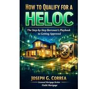 How to Qualify for a HELOC: The Step-by-Step Borrower's Playbook to Getting Approved: 2 (The Home Equity Wealth)