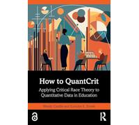 How to QuantCrit – Applying Critical Race Theory to Quantitative Data in Education – Routledge