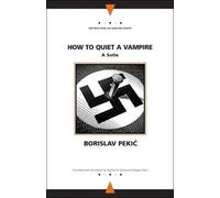 How to Quiet a Vampire: A Sotie (Writings from an Unbound Europe) by Borislav Pekic (2003-02-05)