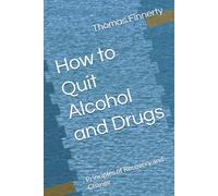 How to Quit Alcohol and Drugs: Principles of Recovery and Change