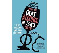 How to Quit Alcohol in 50 Days: Stop Drinking and Find Freedom