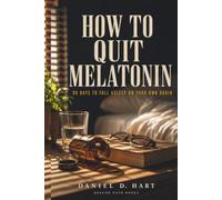 How to Quit Melatonin: 90 Days to Fall Asleep on Your Own Again