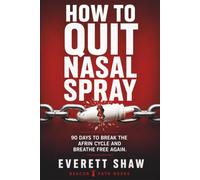How to Quit Nasal Spray: 90 Days to Break the Decongestant Cycle and Breathe Free Again