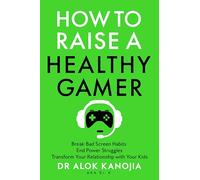 How to Raise a Healthy Gamer – Break Bad Screen Habits & End Power Struggles