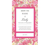 How To Raise A Lady
