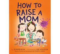 How to Raise a Mom