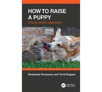 How to Raise a Puppy: A Dog-centric Approach - Rousseau, Stephanie - Paperback / sof -11/10/2022