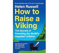 How to Raise a Viking: The Secrets of Parenting the World's Happiest Children