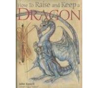 How to Raise And Keep a Dragon