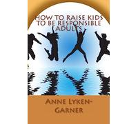 How To Raise Kids To Be Responsible Adults