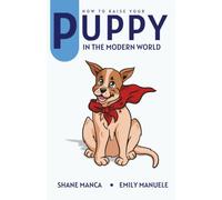 How To Raise Your Puppy In The Modern World