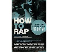 How to Rap: The Art and Science of the Hip-Hop MC