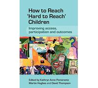 How to Reach 'Hard to Reach' Children: Improving Access, Participation and Outcomes
