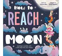 How to Reach the Moon: (Children's Picture Book)