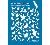 How to Read a Bird: A Smart Guide to What Birds Do and Why (2nd New edition)