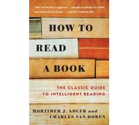 How to Read a Book – The Classic Guide to Intelligent Reading