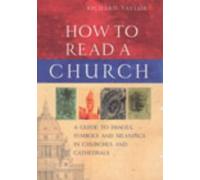 How To Read A Church: A Guide to Images, Symbols and Meanings in Churches and Cathedrals by Dr Richard Taylor (3-Jul-2003) Hardcover