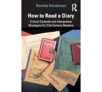 How to Read a Diary – Critical Contexts and Interpretive Strategies for 21st-Century Readers