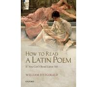 How to Read a Latin Poem: If You Can't Read Latin Yet