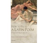 How to Read a Latin Poem: If You Can't Read Latin Yet