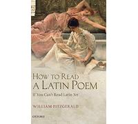 How to Read a Latin Poem: If You Can't Read Latin Yet