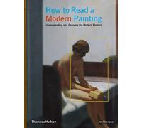 How to Read a Modern Painting: Understanding and Enjoying the Modern Masters