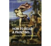 How to Read a Painting: Lessons from the Old Masters