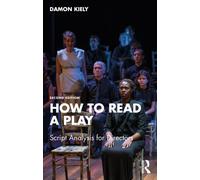 How to Read a Play : Script Analysis for Directors