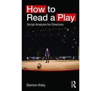How to Read a Play: Script Analysis for Directors