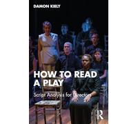 How to Read a Play: Script Analysis for Directors
