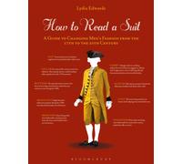 How to Read a Suit : A Guide to Changing Men’s Fashion from the 17th to the 20th Century