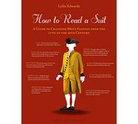 How to Read a Suit: A Guide to Changing Menâ€™s Fashion from the 17th to the 20th Century