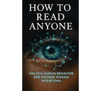 How to Read Anyone: Unlock Human Behavior and Decode Hidden Intentions Using Psychology, Body Language, and Emotional Intelligence (The Succession Collection)