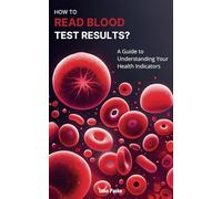 How to Read Blood Test Results?: A Guide to Understanding Your Health Indicators